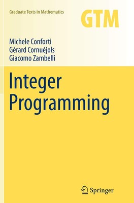 Integer Programming (Graduate Texts in Mathematics, 271) by Conforti