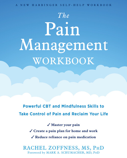 The Pain Management Workbook: Powerful Cbt And Mindfulness Skills To Take C...