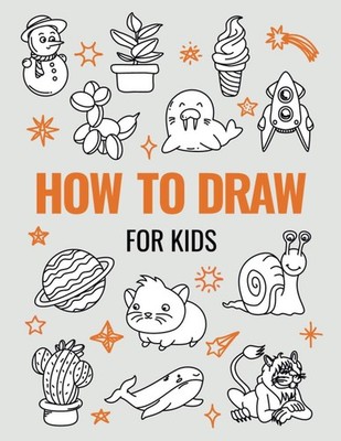 How to Draw Book for Kids: A Simple Step-by-Step Guide to Drawing Cute Animals,
