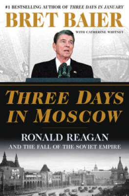 Three Days in Moscow: Ronald Reagan and the Fall of the S - VERY GOOD