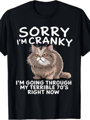 Sorry I Am Cranky I'm Going Through My Terrible Seventies T-Shirt  Unisex, Cas