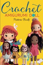 Crochet Amigurumi Doll Pattern Books: Cute and Easy Crochet Doll Patterns