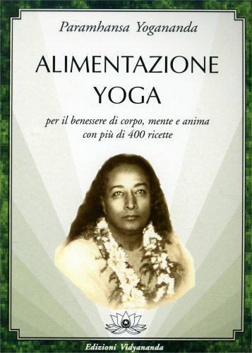 Libri Paramhansa Yogananda (Swami) - Alimentazione Yoga - Immagine 3