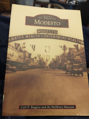 MODESTO (IMAGES OF AMERICA) By Carl P. Baggese & Mchenry Museum 2009