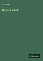 B. Disraeli | Henrietta Temple | Buch | Englisch (2025) | Antigonos Verlag