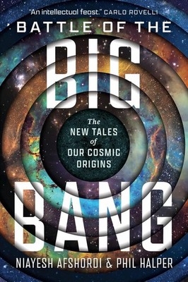 Battle of the Big Bang: The New Tales of Our Cosmic Origins Hardcover