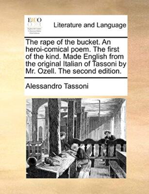 Tassoni - rape of the bucket. An heroi-comical poem. The first of the  - X555z