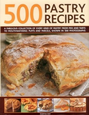 500 Pastry Recipes: A Fabulous Collection of Every Kind by Martha Day 0754823709