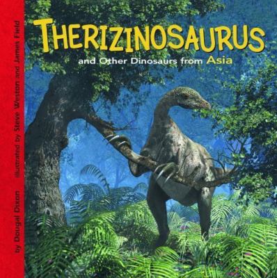 Therizinosaurus and Other Dinosaurs of Asia (Dinosaur Find) by Dougal Dixon