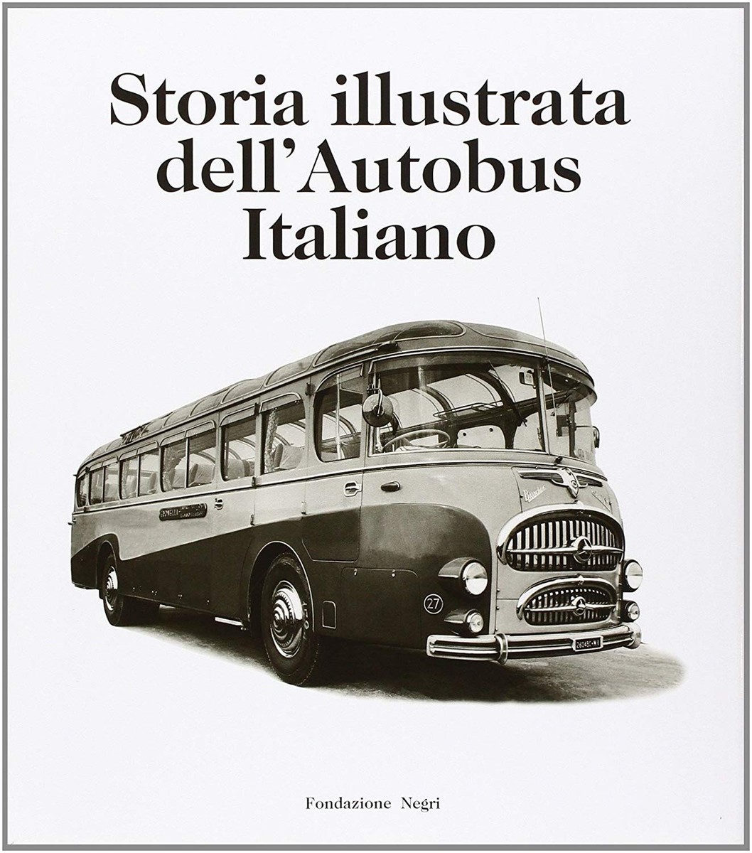Storia illustrata dell'autobus italiano. Ediz. italiana e