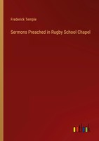 Sermons Preached In Rugby School Chapel Frederick Temple Taschenbuch Englisch