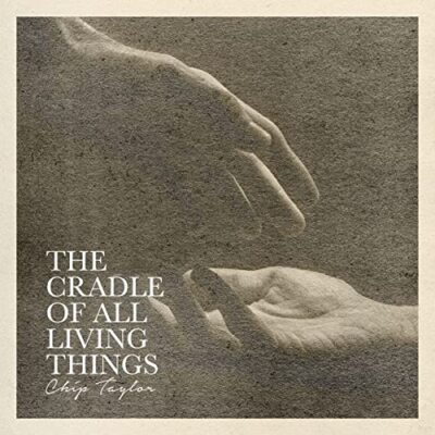 Chip Taylor - The Cradle Of All Living Things [CD]