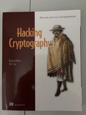Hacking Cryptography : Write, Break, and Fix Real-world Implementations, Pape...