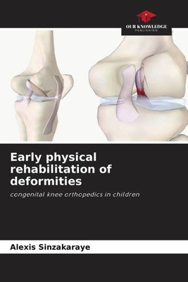 Alexis Sinzakaraye | Early physical rehabilitation of deformities | Taschenbuch