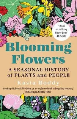 Blooming Flowers A Seasonal History of Plants and People Kasia Boddy Taschenbuch