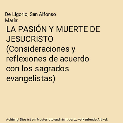 LA PASIÓN Y MUERTE DE JESUCRISTO (Consideraciones y reflexiones de acuerdo con 