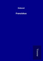 Klabund | Franziskus | Buch | Deutsch (2017) | 72 S. | TP Verone Publishing