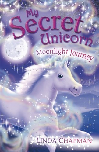 My Secret Unicorn: Moonlight Journey,Linda Chapman