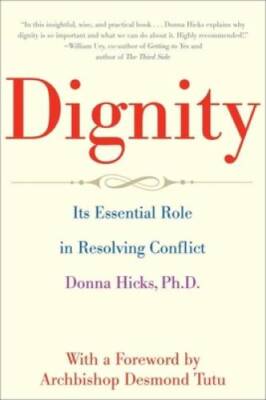 Dignity: Its Essential Role in Resolving Conflict - Paperback - GOOD