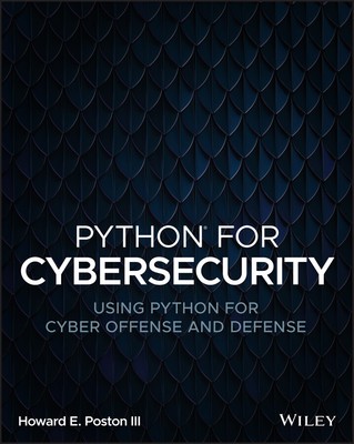 Python für Cybersicherheit: Verwenden von Python für Cyber O Verteidigung und Verteidigung Poston