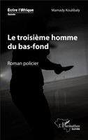 Mamady Koulibaly | Le TroisièMe Homme Du Bas-Fond | Taschenbuch | FranzöSisch