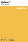 Wallpaper City Guide: Montreal (Wallpaper* City Guides) Editors of Wallpape