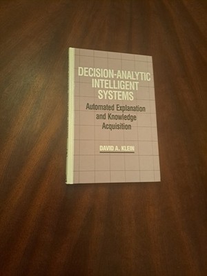 Decision-Analytic Intelligent Systems : Automated Explanation and Knowledge...