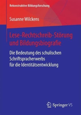 Lese-Rechtschreib-Strung und Bildungsbiografie: Die Bedeutung des schulischen Sc