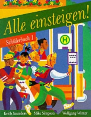 Alle Einsteigen!: Schuelerbuch Bk. 1 - Saunders, Keith