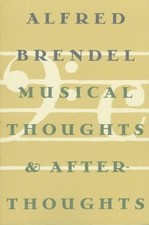 MUSICAL THOUGHTS AND AFTERTHOUGHTS By Alfred Brendel **Mint Condition**