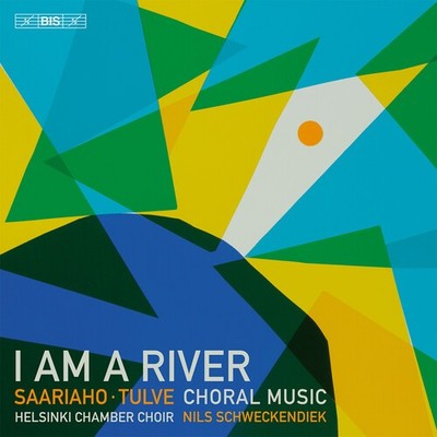 Helsinki Chamber Cho - I Am a River - Choral Music by Kaija Saariaho & Elena Tul