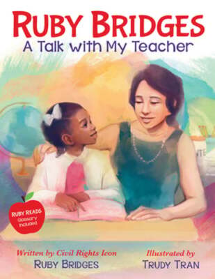 Ruby Bridges: A Talk with My Teacher by Ruby Bridges: New