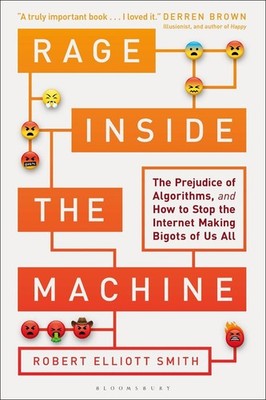 Rage Inside the Machine: The Prejudice of Algorithms, and How to Stop the Intern