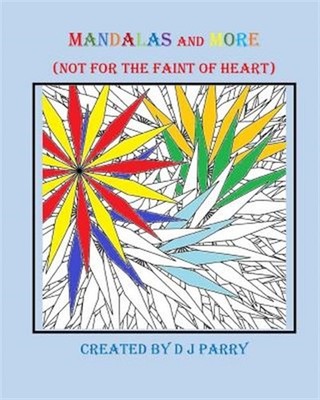 Mandalas and More : Not for the Faint of Heart, Paperback by Parry, D. J., Br...