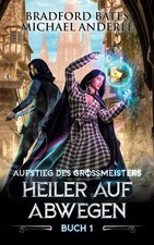 Heiler auf Abwegen | Bradford Bates, Michael Anderle | deutsch