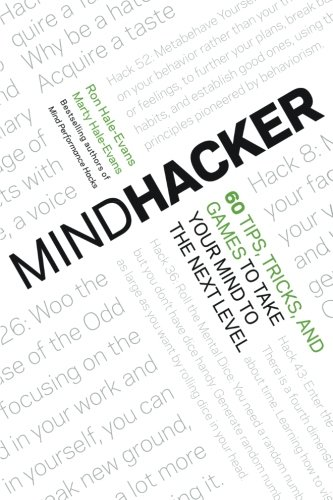 Mindhacker: 60 Tips, Tricks, and Games to Take Your Mind... - Hale-Evans, Ron