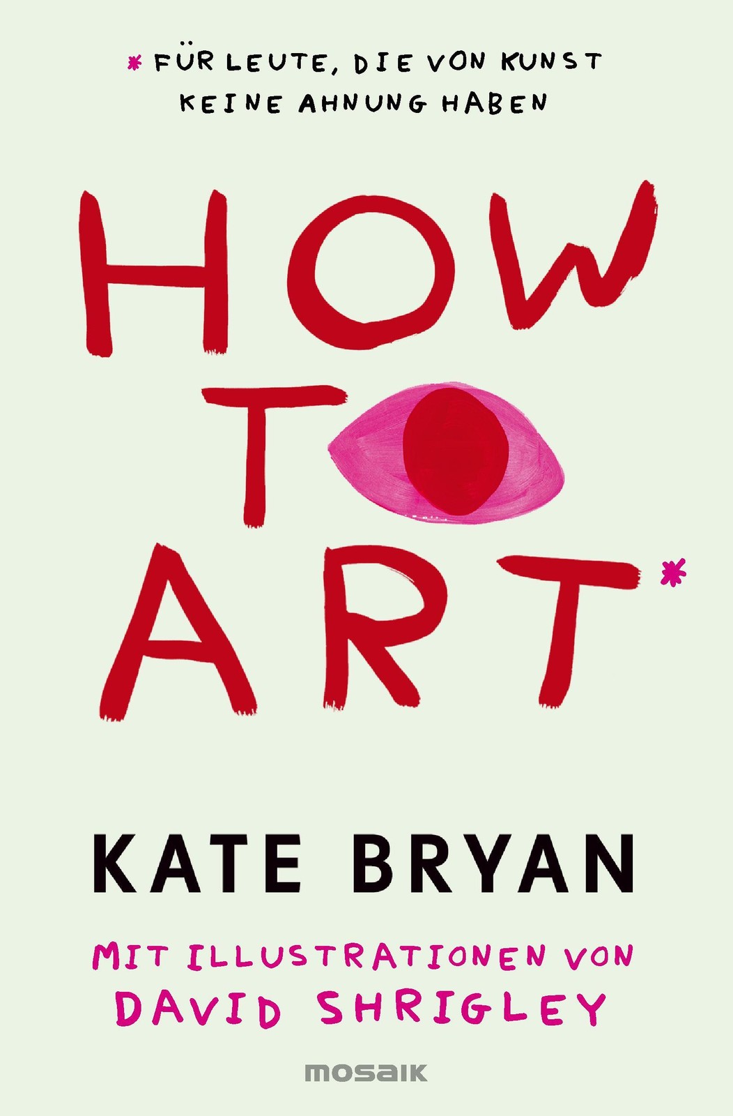 How to Art*: *für Leute, die von Kunst keine Ahnung haben - Für alle Kunstfans und die, die es werden wollen! - Bild 3