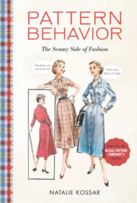 Pattern Behavior: The Seamy Side of Fashion - Hardcover - GOOD
