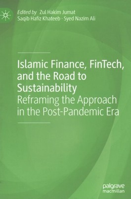 Islamic Finance, Fintech, and the Road to Sustainability : Reframing the Appr...