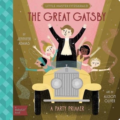 The Great Gatsby: A BabyLit Party Primer (Babyli... by Oliver, Alison Board book