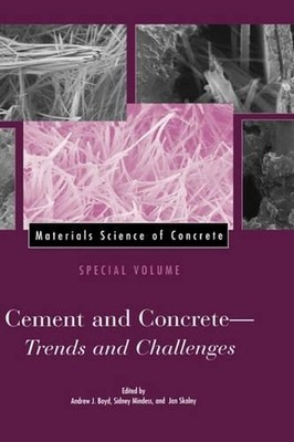 Materials Science of Concrete, Special Volume: Cement and Concrete - Trends and