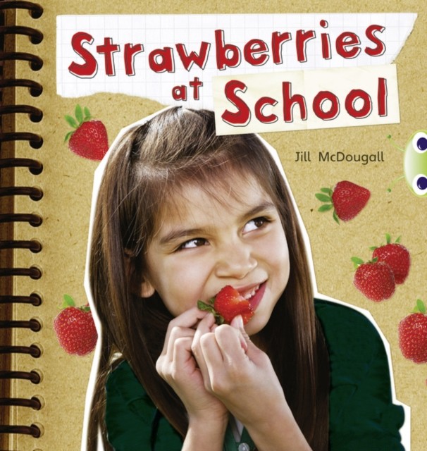Bug Club Non-fiction Orange A/1A Strawberries at School 6-pack by Jill McDougall