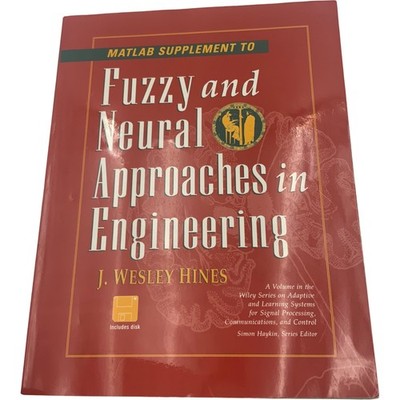 MATLAB Supplement to Fuzzy and Neural Approaches in Engineering J Wesley Hines
