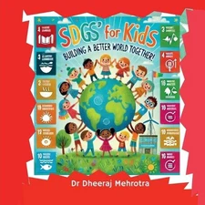SDG's for Kids: Building a Better World Together! by Dr Dheeraj Mehrotra Paperba
