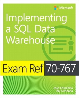 Jose Chinchilla Raj Uc Exam Ref 70-767 Implementing a SQL Data Ware (Paperback)