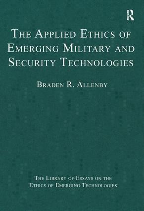 Applied Ethics of Emerging Military and Security Technologies