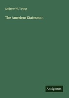The American Statesman Andrew W. Young