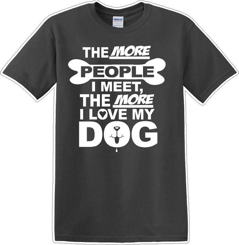 Je mehr Menschen ich treffe desto mehr mag ich Hund - Neuheit T-Shirt - Bild 12 von 15