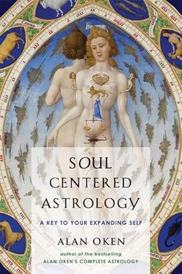 Soul Centered Astrology : A Key to Your Expanding Self by Alan Oken (2008, ...
