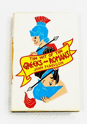 The Wit of the Greeks and Romans Compiled & Translated by John Ferguson HCDJ